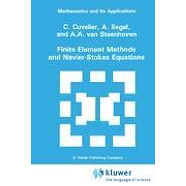 Finite Element Methods and Navier-Stokes Equations, C. Cuvelier, A. Segal, A. A. van Steenhoven