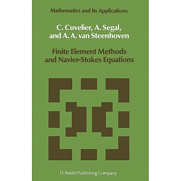 Finite Element Methods and Navier-Stokes Equations, C. Cuvelier, August Segal, A. A. van Steenhoven