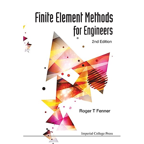Finite Element Methods for Engineers, Roger T Fenner