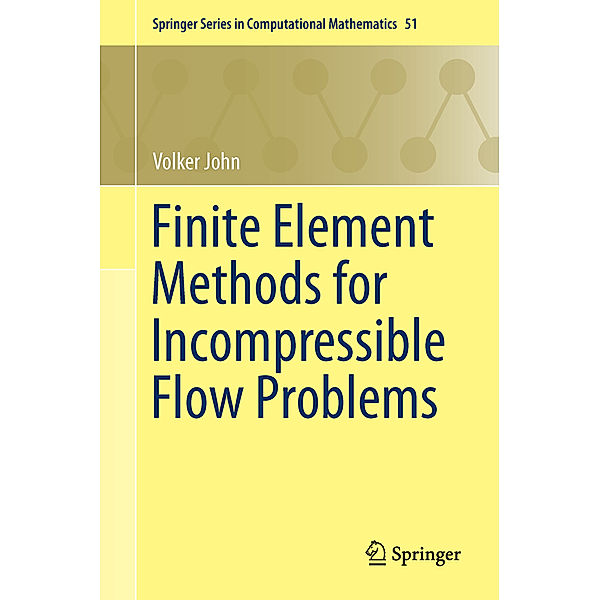 Finite Element Methods for Incompressible Flow Problems, Volker John
