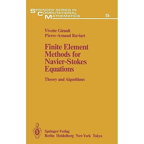 Finite Element Methods for Navier-Stokes Equations, Vivette Girault, Pierre-Arnaud Raviart