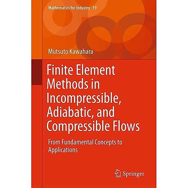 Finite Element Methods in Incompressible, Adiabatic, and Compressible Flows / Mathematics for Industry, Mutsuto Kawahara