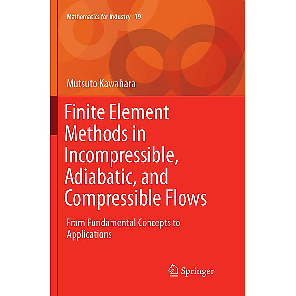 Finite Element Methods in Incompressible, Adiabatic, and Compressible Flows, Mutsuto Kawahara