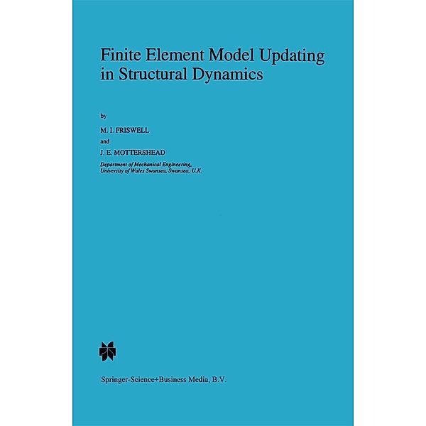 Finite Element Model Updating in Structural Dynamics, J. E. Mottershead, Michael Friswell