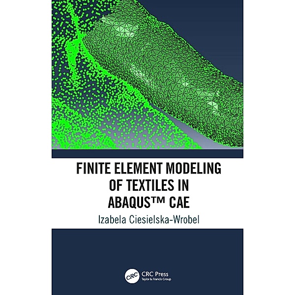 Finite Element Modeling of Textiles in Abaqus(TM) CAE, Izabela Ciesielska-Wrobel