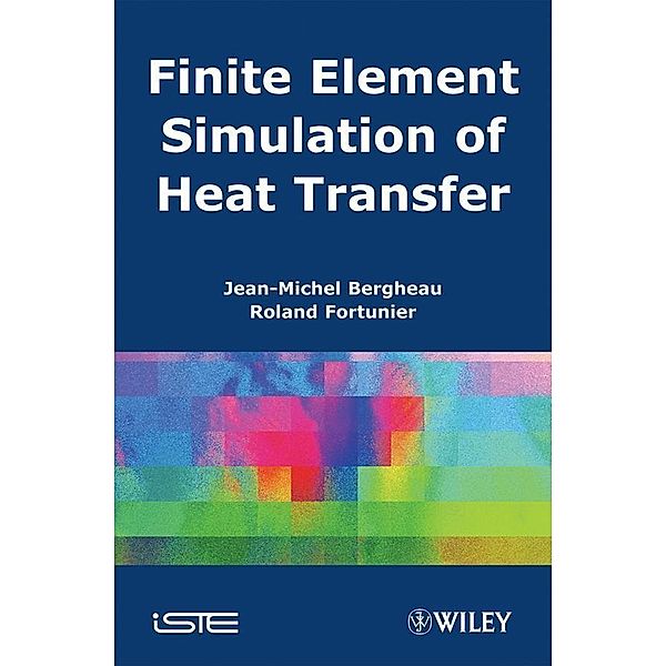 Finite Element Simulation of Heat Transfer, Jean-Michel Bergheau, Roland Fortunier