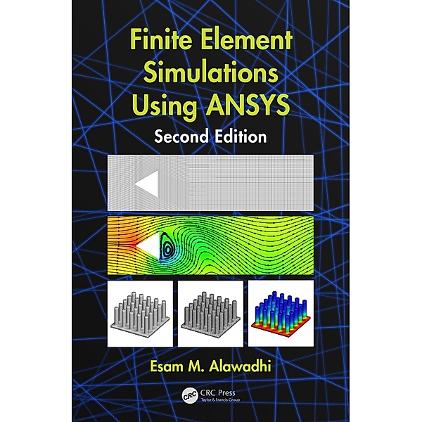 Finite Element Simulations Using ANSYS, Esam M. Alawadhi