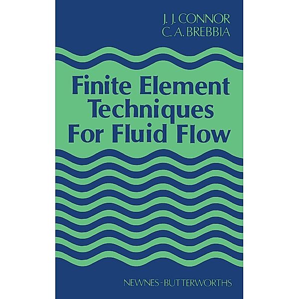 Finite Element Techniques for Fluid Flow, J. J. Connor, C. A. Brebbia