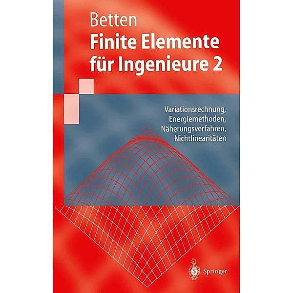Finite Elemente für Ingenieure 2 / Springer-Lehrbuch, Josef Betten