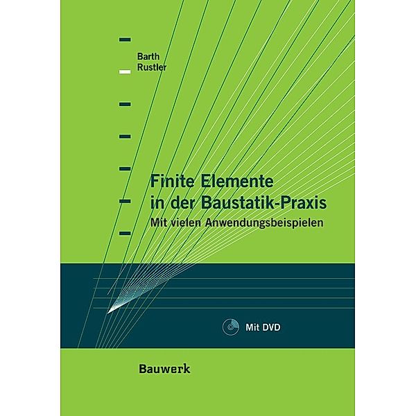 Finite Elemente in der Baustatik-Praxis, m. DVD-ROM, Christian Barth, Walter Rustler