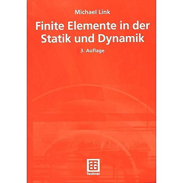 Finite Elemente in der Statik und Dynamik, Michael Link