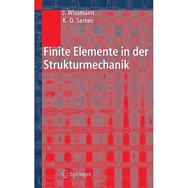 Finite Elemente in der Strukturmechanik, Johannes Wissmann, Klaus-Dieter Sarnes