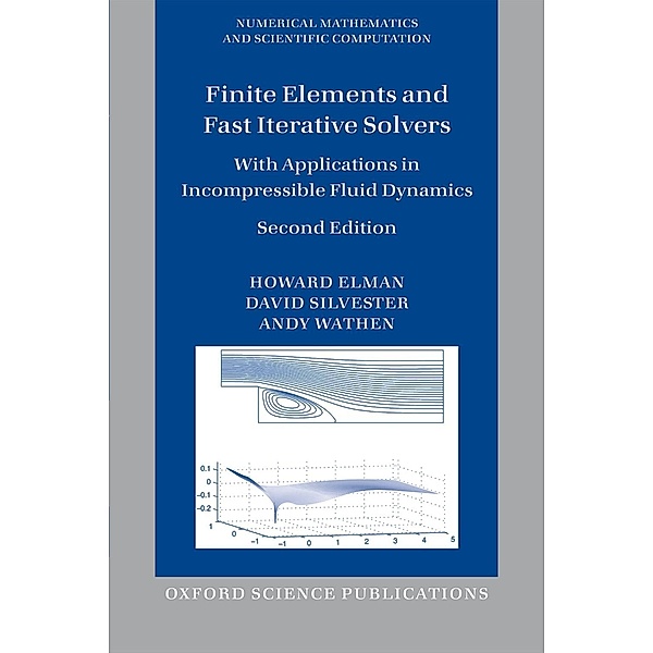 Finite Elements and Fast Iterative Solvers, Howard Elman, David Silvester, Andy Wathen