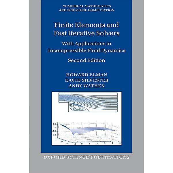 Finite Elements and Fast Iterative Solvers, Howard Elman, David Silvester, Andy Wathen