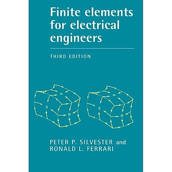 Finite Elements for Electrical Engineers, Peter P. Silvester
