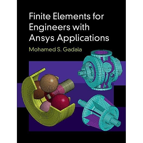 Finite Elements for Engineers with Ansys Applications, Mohamed S. Gadala