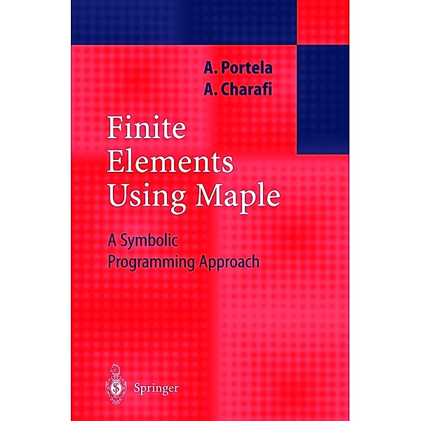 Finite Elements Using Maple, w. CD-ROM, Artur Portela, Abdellatif Charafi