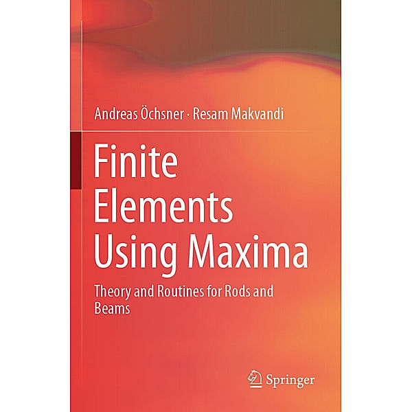 Finite Elements Using Maxima, Andreas Öchsner, Resam Makvandi