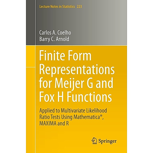 Finite Form Representations for Meijer G and Fox H Functions / Lecture Notes in Statistics Bd.223, Carlos A. Coelho, Barry C. Arnold