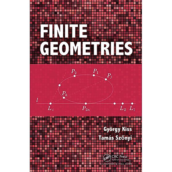 Finite Geometries, Gyorgy Kiss, Tamas Szonyi