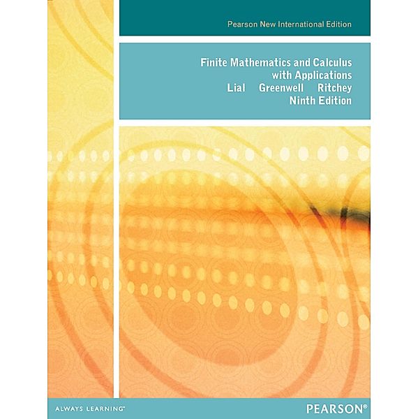 Finite Mathematics and Calculus with Applications: Pearson New International Edition PDF eBook, Margaret Lial, Raymond N. Greenwell, Nathan P. Ritchey