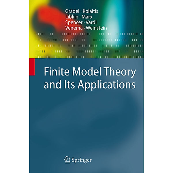 Finite Model Theory and Its Applications, Erich Grädel, Phokion G. Kolaitis, Leonid Libkin, Maarten Marx, Joel Spencer, Moshe Y. Vardi, Yde Venema, Scott Weinstein