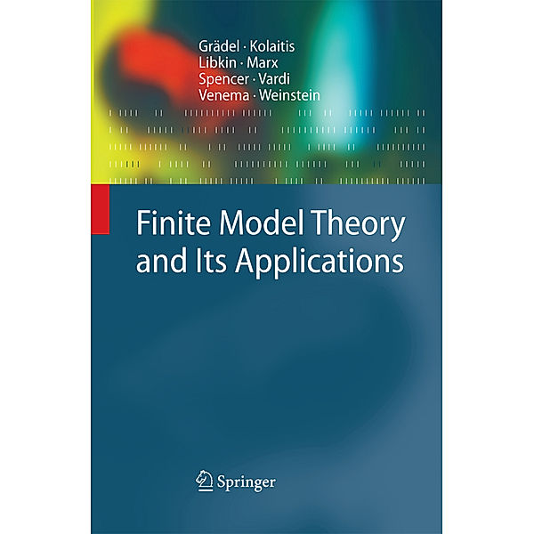 Finite Model Theory and Its Applications, Erich Grädel, Phokion G. Kolaitis, Leonid Libkin, Maarten Marx, Joel Spencer, Moshe Y. Vardi, Yde Venema, Scott Weinstein