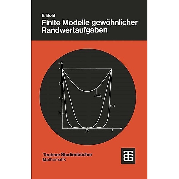Finite Modelle gewöhnlicher Randwertaufgaben / Teubner Studienbücher Mathematik, rer. nat. Erich Bohl