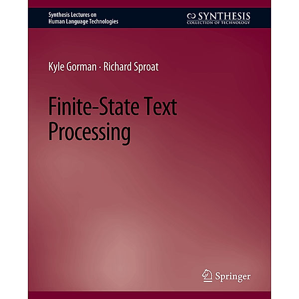 Finite-State Text Processing, Kyle Gorman, Richard Sproat