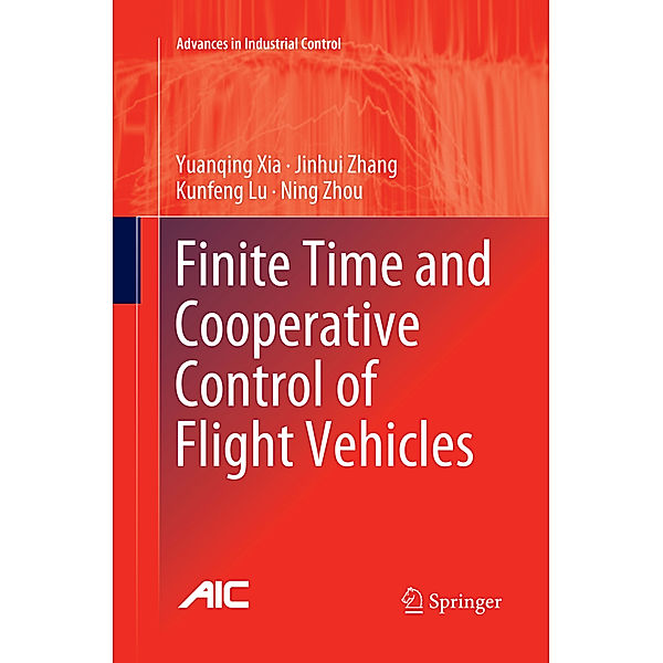 Finite Time and Cooperative Control of Flight Vehicles, Yuanqing Xia, Jinhui Zhang, Kunfeng Lu, Ning Zhou