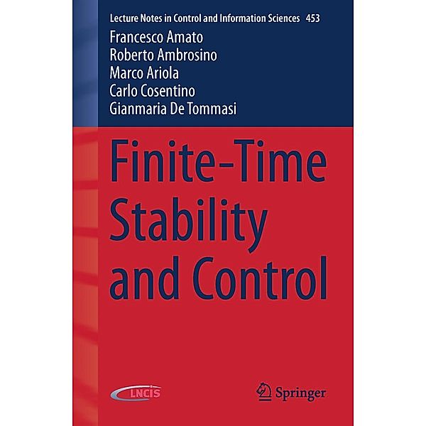Finite-Time Stability and Control / Lecture Notes in Control and Information Sciences Bd.453, Francesco Amato, Roberto Ambrosino, Marco Ariola, Carlo Cosentino, Gianmaria De Tommasi