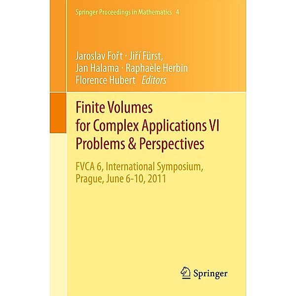 Finite Volumes for Complex Applications VI Problems & Perspectives / Springer Proceedings in Mathematics Bd.4, Raphaèle Herbin, Florence Hubert, Jan Halama, Jaroslav Fo?t, Ji?í Fürst