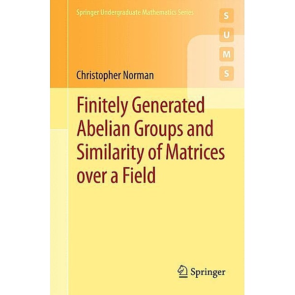 Finitely Generated Abelian Groups and Similarity of Matrices over a Field, Christopher Norman
