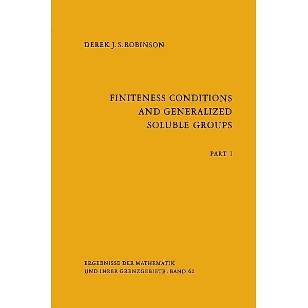 Finiteness Conditions and Generalized Soluble Groups / Ergebnisse der Mathematik und ihrer Grenzgebiete. 2. Folge Bd.62, Derek J. S. Robinson