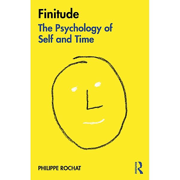 FINITUDE: The Psychology of Self and Time, Philippe Rochat