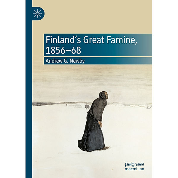 Finland's Great Famine, 1856-68, Andrew G. Newby