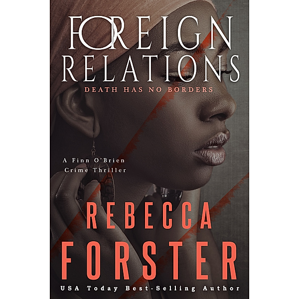 Finn O'Brien Thriller Series: Foreign Relations, A Finn O'Brien Crime Thriller, Rebecca Forster