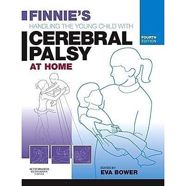 Finnie's Handling the Young Child with Cerebral Palsy at Home, Eva Bower