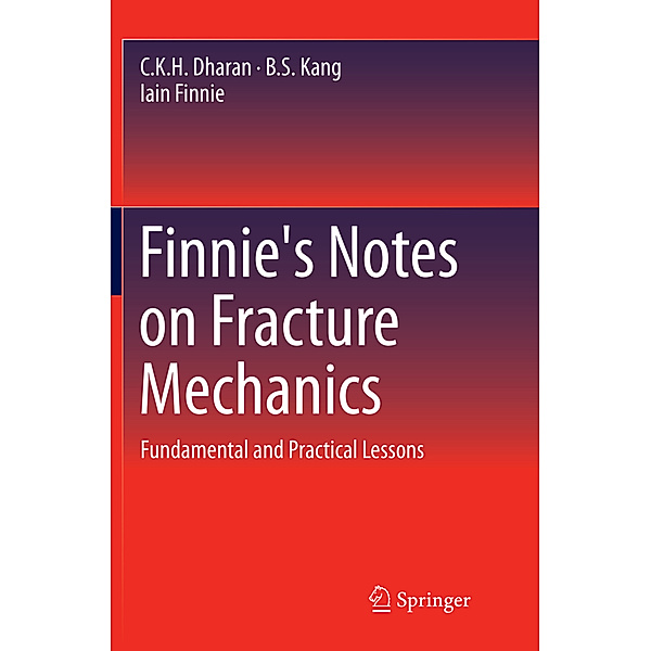 Finnie's Notes on Fracture Mechanics, C. K. H. Dharan, B. S. Kang, Iain Finnie