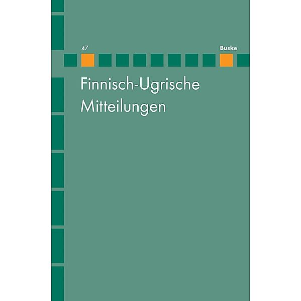 Finnisch-Ugrische Mitteilungen Band 47 / Finnisch-Ugrische Mitteilungen Bd.47
