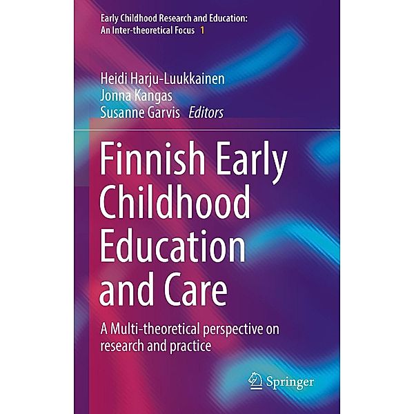 Finnish Early Childhood Education and Care / Early Childhood Research and Education: An Inter-theoretical Focus Bd.1