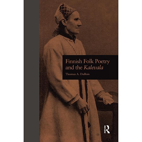 Finnish Folk Poetry and the Kalevala, Thomas A. DuBois