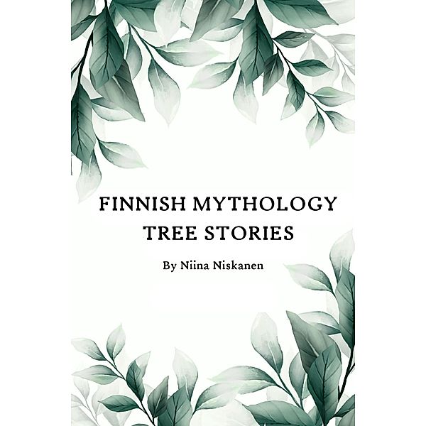 Finnish Mythology: Tree Stories (Finnish Mythology With Fairychamber, #1) / Finnish Mythology With Fairychamber, Fairychamber