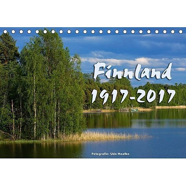 Finnland 1917-2017 (Tischkalender 2017 DIN A5 quer), Udo Haafke