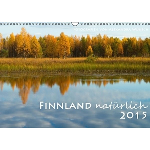 Finnland natürlich 2015 (Wandkalender 2015 DIN A3 quer), Alexandra Wünsch