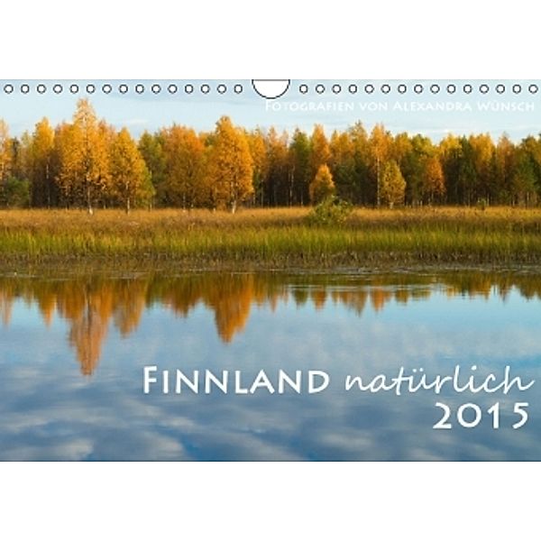 Finnland natürlich 2015 (Wandkalender 2015 DIN A4 quer), Alexandra Wünsch