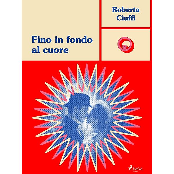 Fino in fondo al cuore / Ombre Rosa: Le grandi protagoniste del romance italiano, Roberta Ciuffi