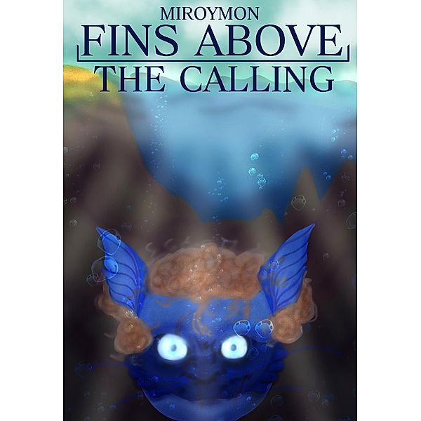 Fins Above: The Calling / Fins Above, Hail Mohi, Miroy Mon