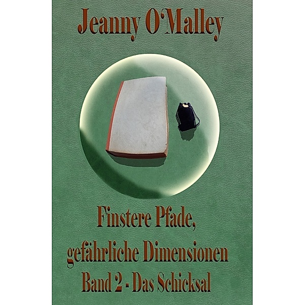 Finstere Pfade, gefährliche Dimensionen -Band 2 Das Schicksal, Jeanny O'Malley
