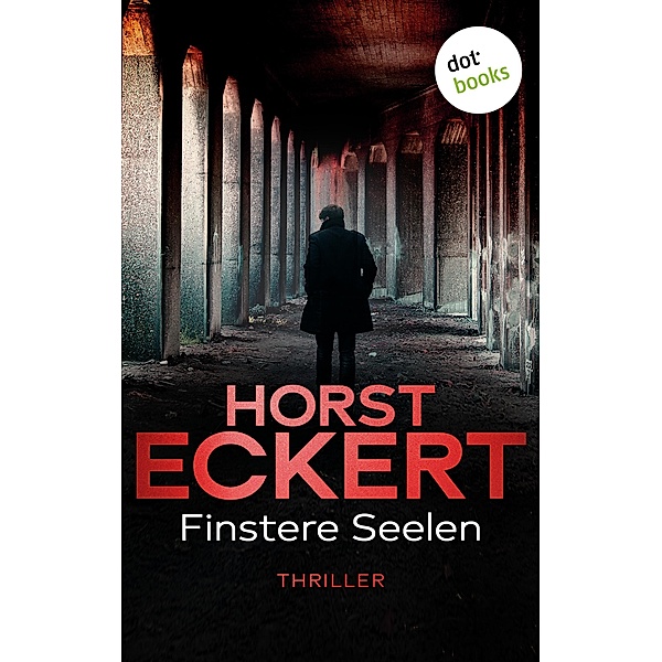 Finstere Seelen / Kripo Düsseldorf ermittelt Bd.4, Horst Eckert